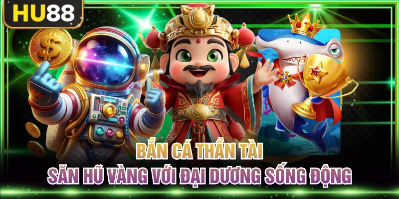 Bắn cá Thần Tài