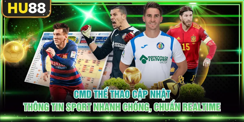 CMD thể thao cập nhật thông tin sport nhanh chóng, chuẩn realtime