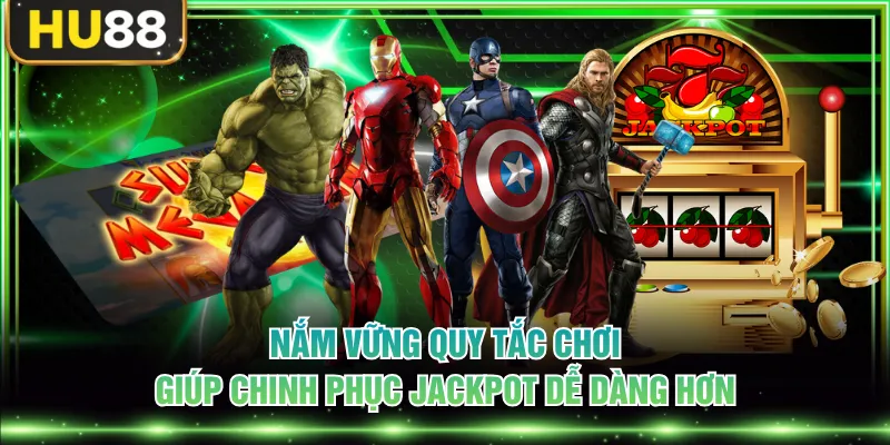Nắm vững quy tắc chơi giúp chinh phục jackpot dễ dàng hơn