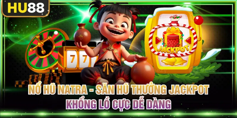 Nổ hũ Natra